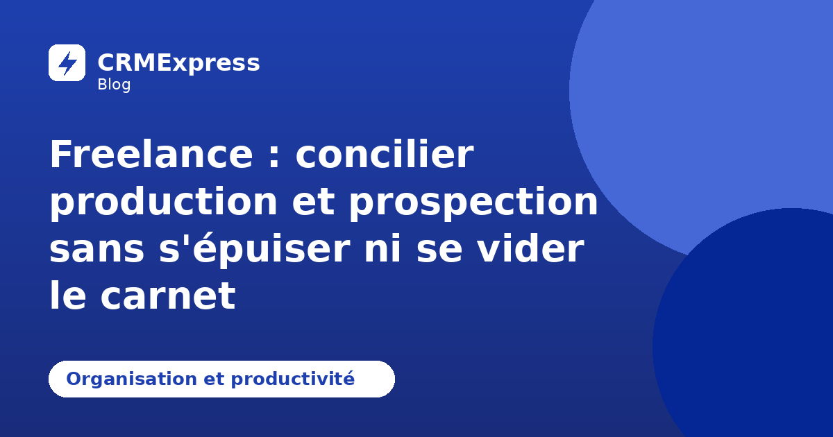 Illustration : Concilier production et prospection — blog CRMExpress
