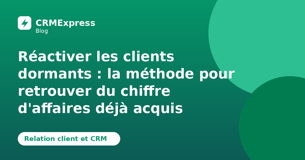 Illustration : Réactiver les clients dormants — blog CRMExpress