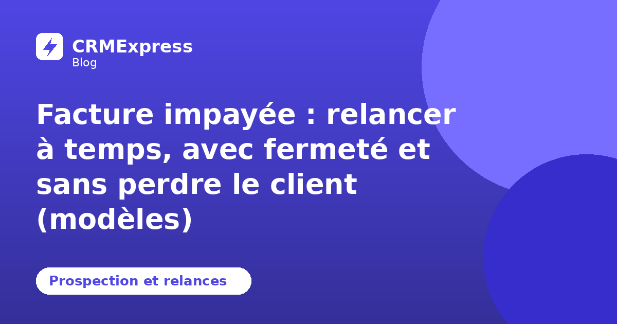 Illustration : Relance de facture impayée — blog CRMExpress