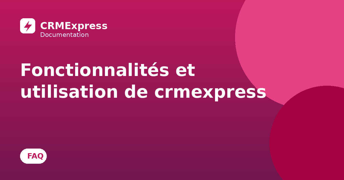 Illustration : Fonctionnalités et utilisation de crmexpress — documentation CRMExpress