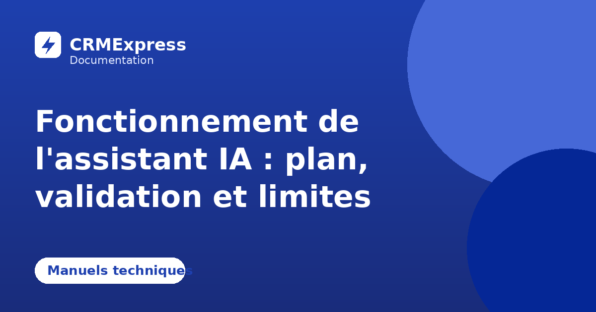 Illustration : Fonctionnement de l'assistant IA : plan, validation et limites — documentation CRMExpress