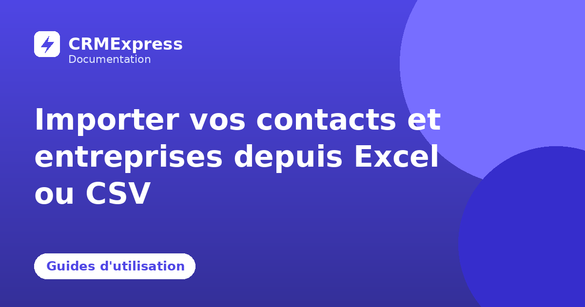 Illustration : Importer vos contacts et entreprises depuis Excel ou CSV — documentation CRMExpress