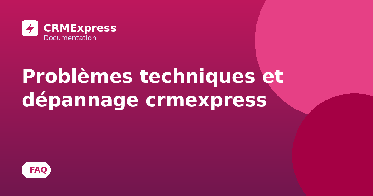 Illustration : Problèmes techniques et dépannage crmexpress — documentation CRMExpress
