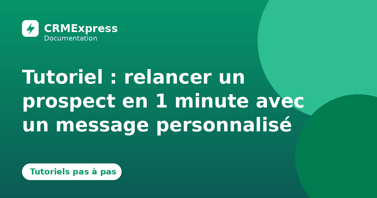 Illustration : Tutoriel : relancer un prospect en 1 minute avec un message personnalisé — documentation CRMExpress