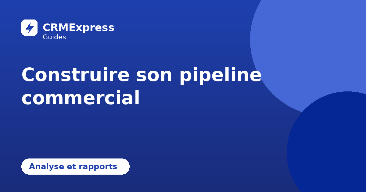 Illustration : Construire son pipeline commercial — guide CRMExpress