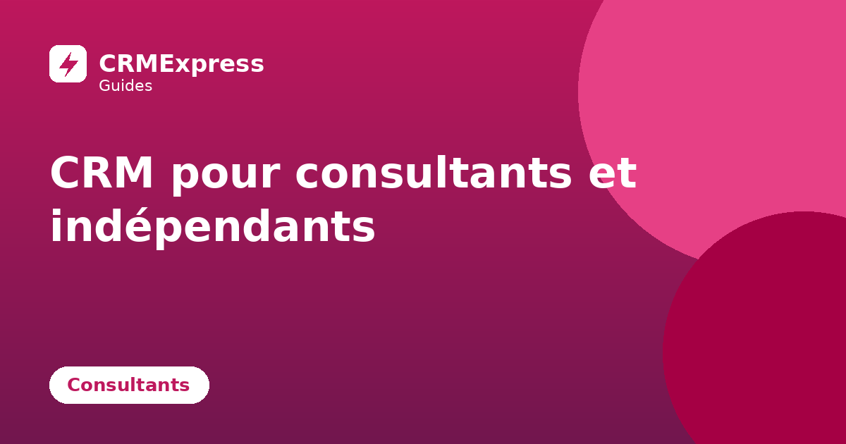 Méthodologie CRM pour consultants et indépendants