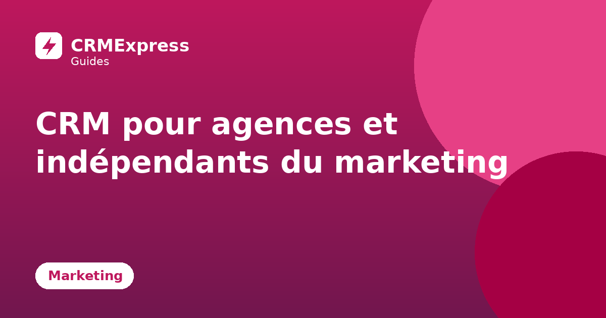 Méthodologie CRM pour agences et indépendants du marketing