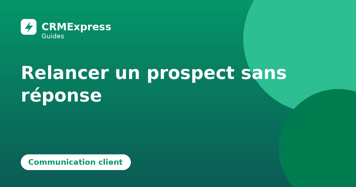 Illustration : Relancer un prospect sans réponse — guide CRMExpress