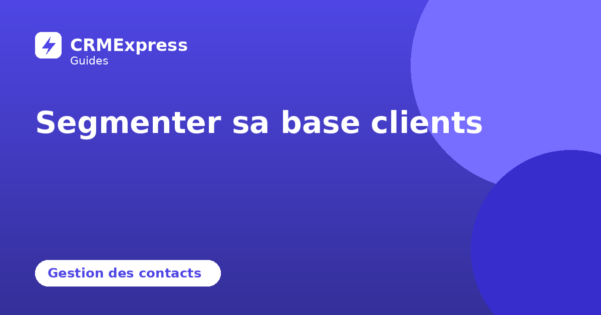 Illustration : Segmenter sa base clients — guide CRMExpress